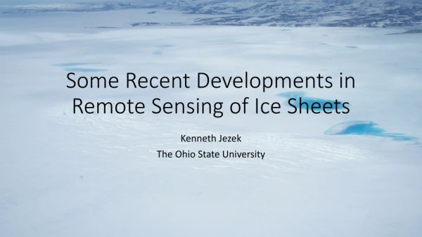 Some Recent Developments in Remote Sensing of Ice Sheets