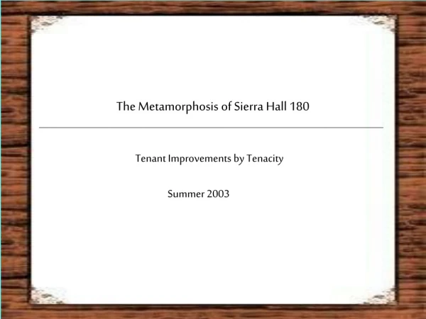 The Metamorphosis of Sierra Hall 180