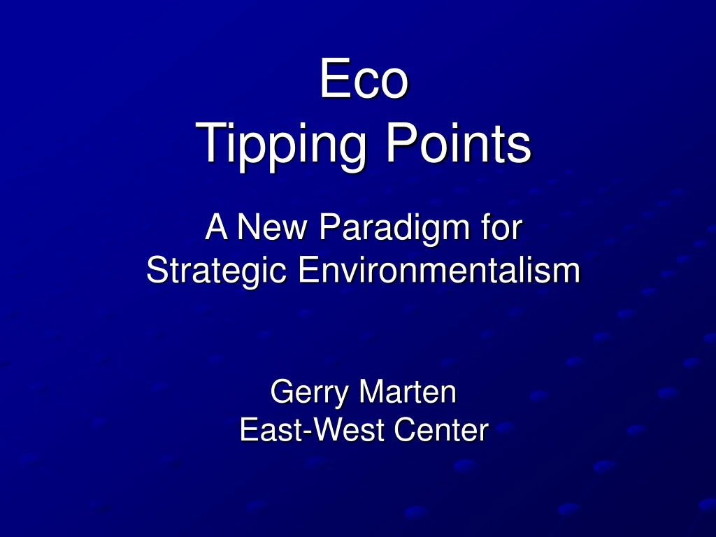 eco tipping points a new paradigm for strategic environmentalism gerry marten east west center