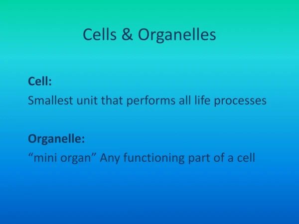 Cells &amp; Organelles