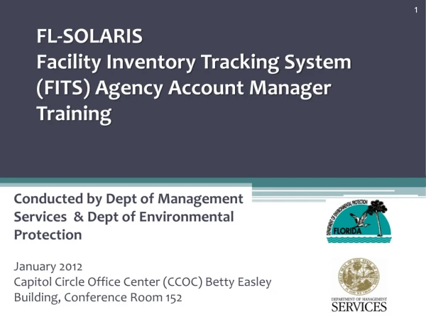 FL-SOLARIS Facility Inventory Tracking System (FITS) Agency Account Manager Training