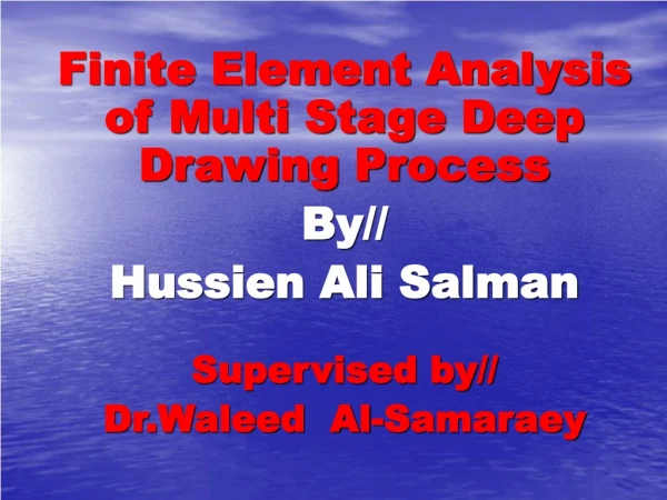 Finite Element Analysis of Multi Stage Deep Drawing Process By// Hussien Ali Salman