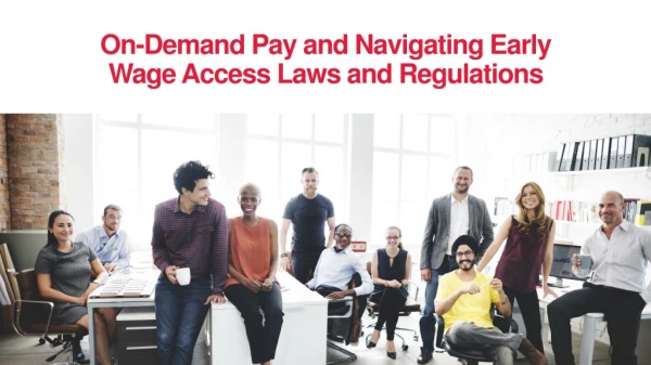 On-Demand Pay and Navigating Early Wage Access Laws and Regulations