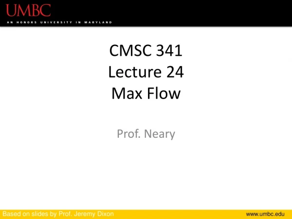 CMSC 341 Lecture 24 Max Flow