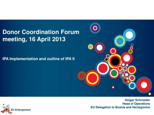 Donor Coordination Forum meeting, 16 April 2013 IPA Implementation and outline of IPA II