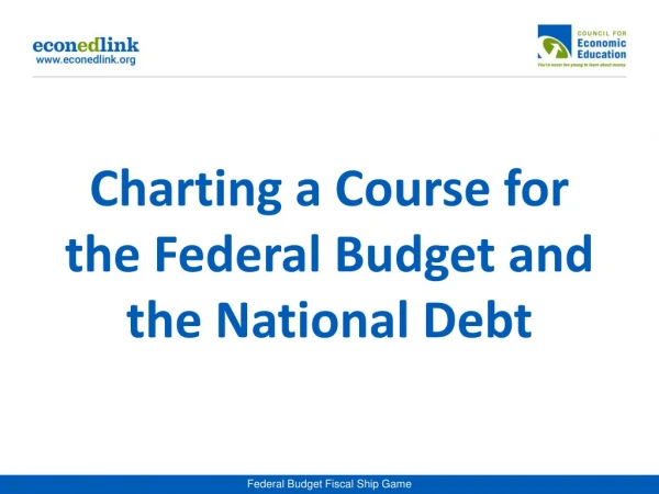 Charting a Course for the Federal Budget and the National Debt