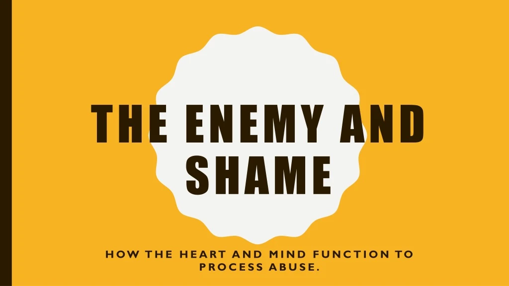 the enemy and shame