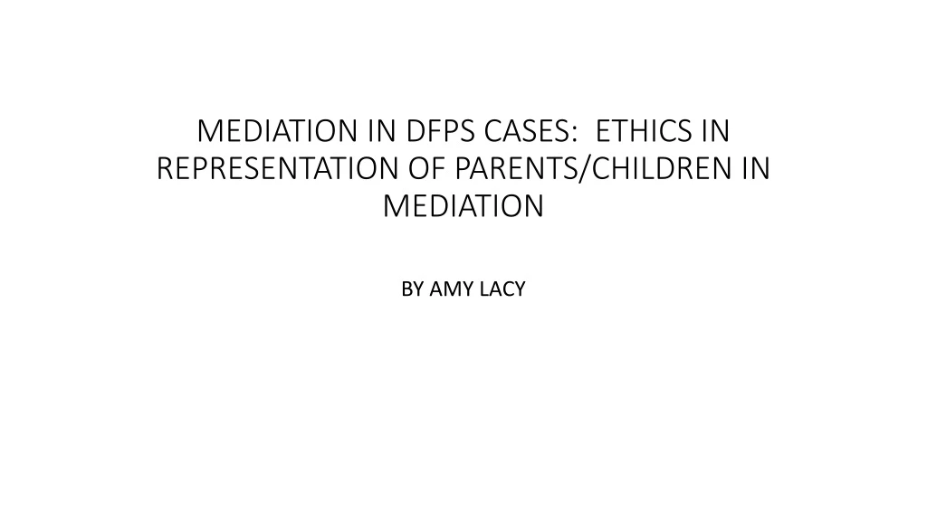 mediation in dfps cases ethics in representation of parents children in mediation