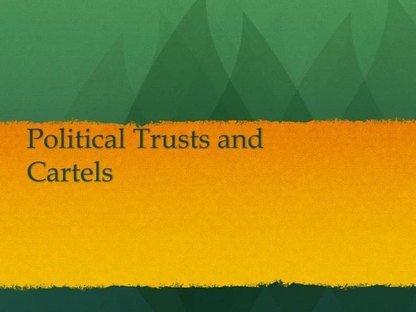 Political Trusts and Cartels