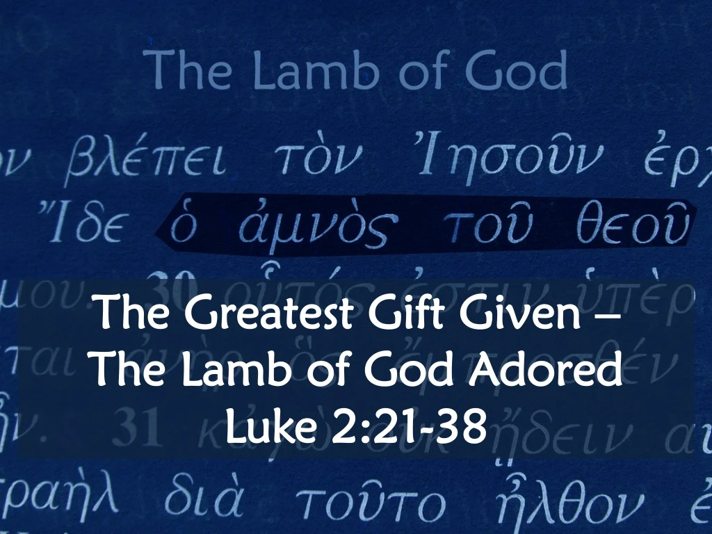 the greatest gift given the lamb of god adored