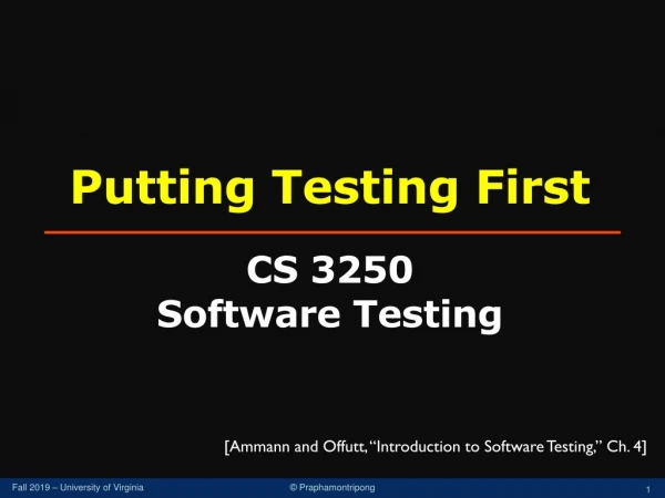 Putting Testing First CS 3250 Software Testing