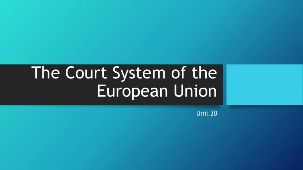 The Court System of the European Union