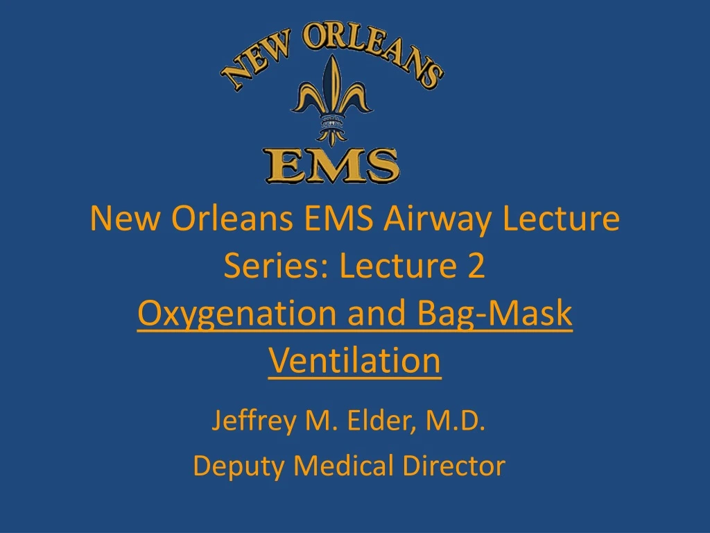 new orleans ems airway lecture series lecture 2 oxygenation and bag mask ventilation