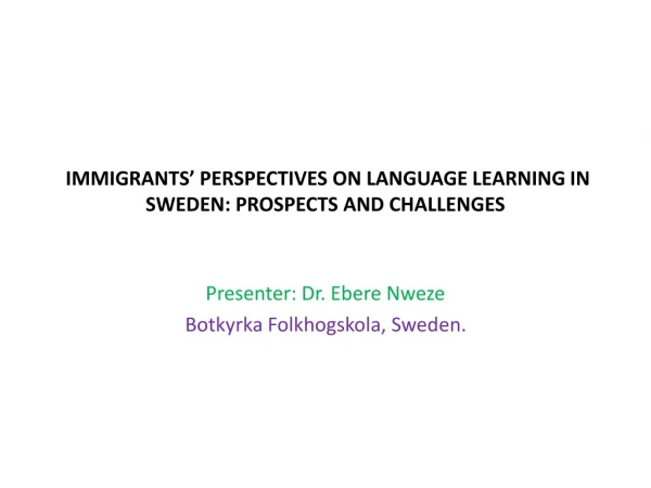 IMMIGRANTS’ PERSPECTIVES ON LANGUAGE LEARNING IN SWEDEN: PROSPECTS AND CHALLENGES
