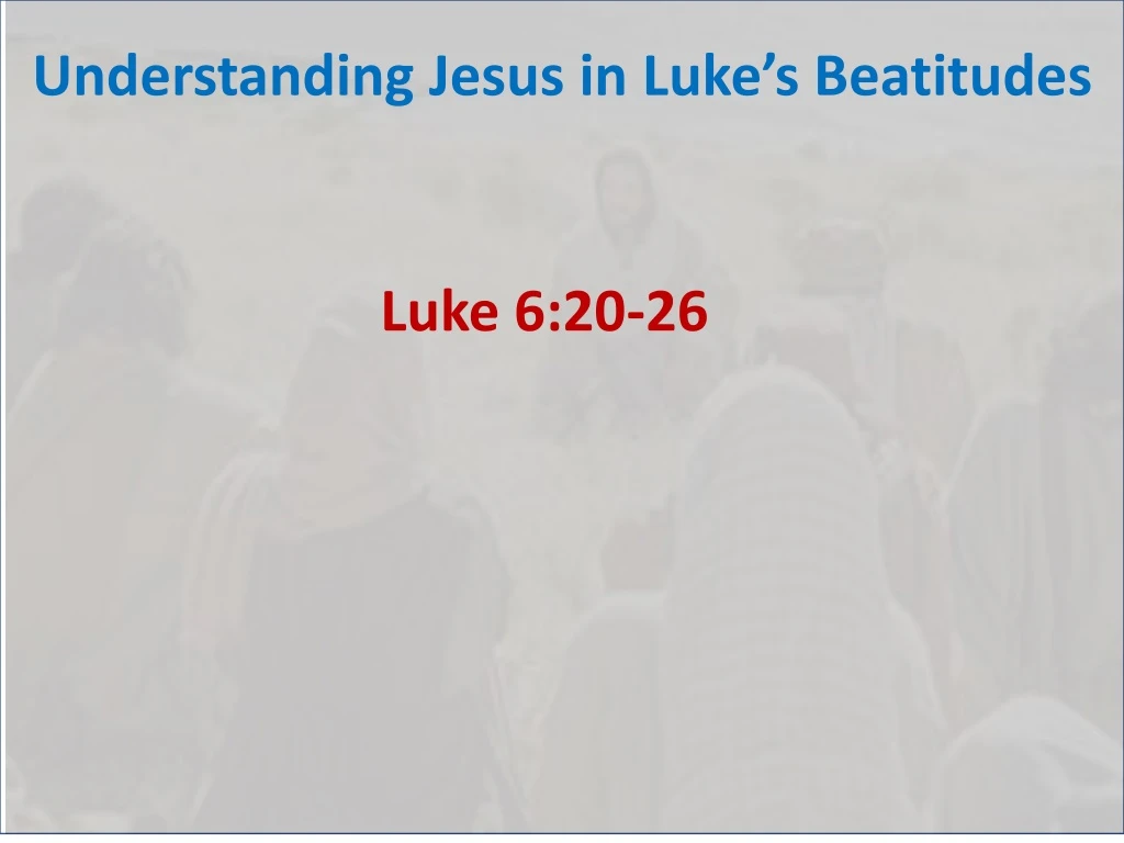 understanding jesus in luke s beatitudes