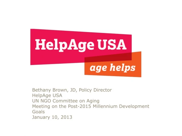 Bethany Brown, JD, Policy Director HelpAge USA UN NGO Committee on Aging
