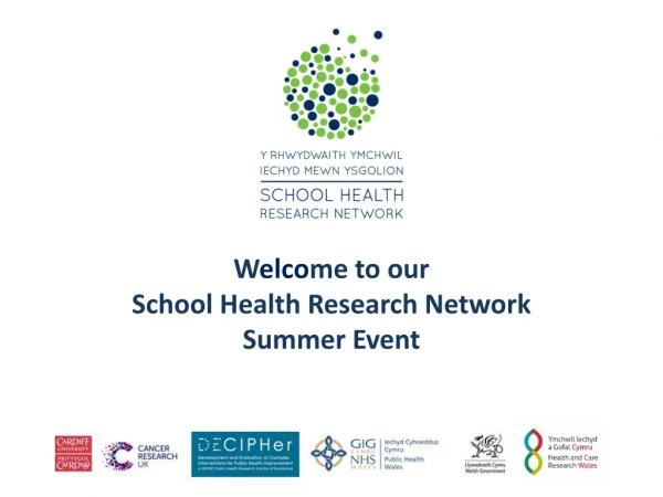 W elco me to our School Health Research Network Summer Event