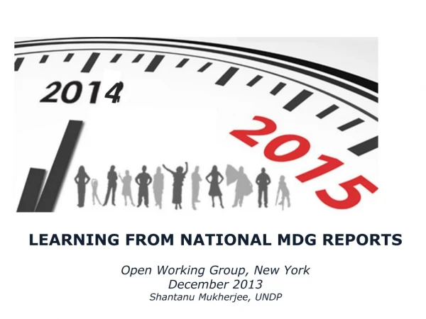 LEARNING FROM NATIONAL MDG REPORTS Open Working Group, New York December 2013