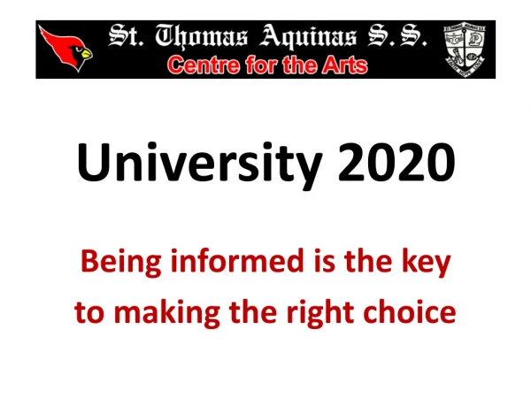 University 2020 Being informed is the key to making the right choice