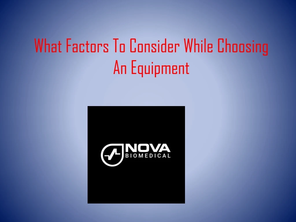 what factors to consider while choosing an equipment