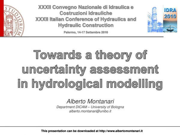 Towards a theory of uncertainty assessment in hydrological modelling Alberto Montanari
