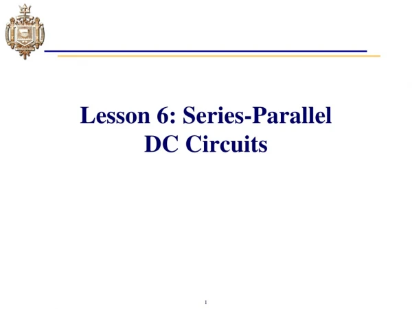 Lesson 6: Series- Parallel DC Circuits