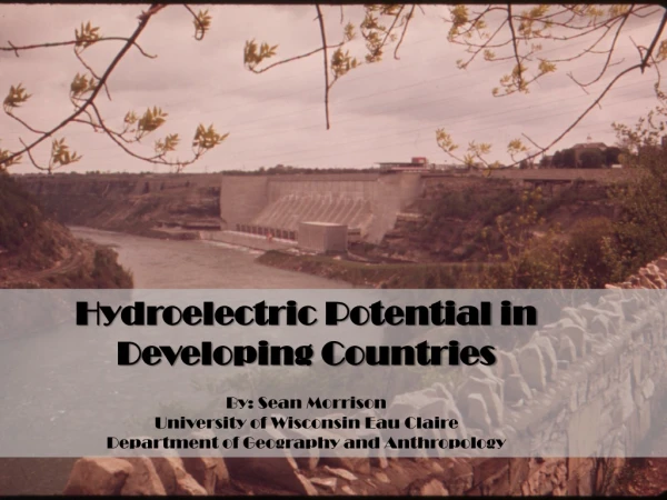 Hydroelectric Potential in Developing Countries By: Sean Morrison