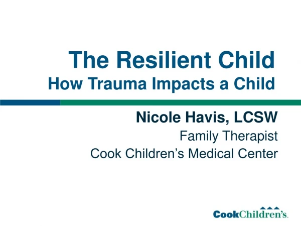 The Resilient Child How Trauma Impacts a Child