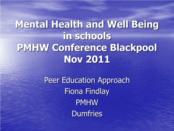 Mental Health and Well Being in schools PMHW Conference Blackpool Nov 2011