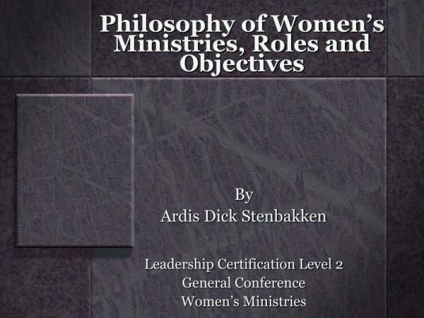 Philosophy of Women’s Ministries, Roles and Objectives
