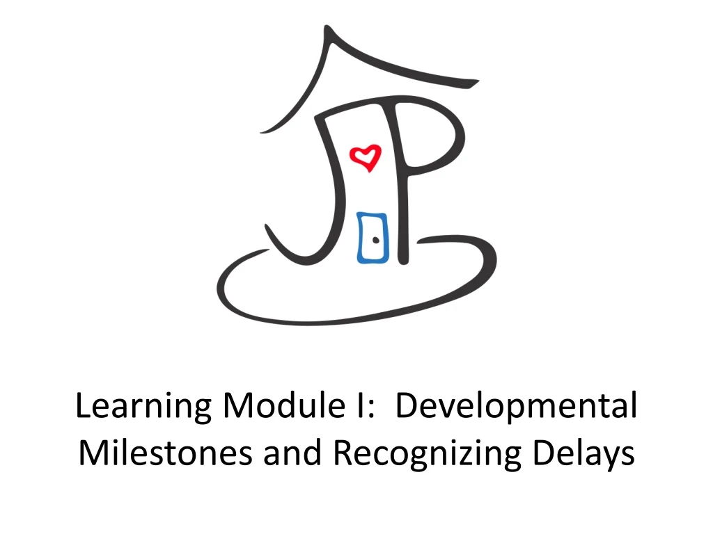 learning module i developmental milestones and recognizing delays