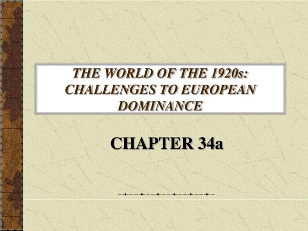 THE WORLD OF THE 1920s: CHALLENGES TO EUROPEAN DOMINANCE