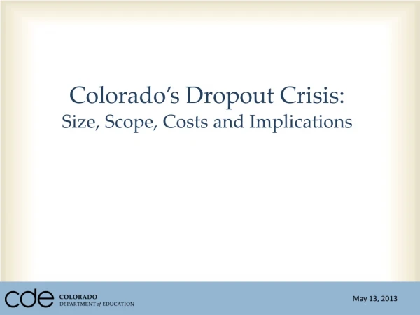 Colorado’s Dropout Crisis: Size, Scope, Costs and Implications
