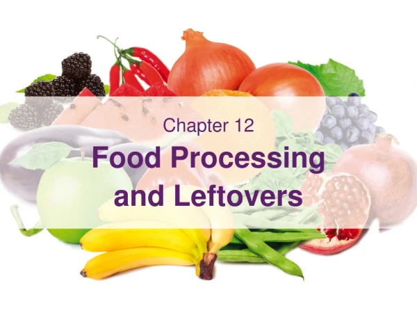 Chapter 12 Food Processing and Leftovers