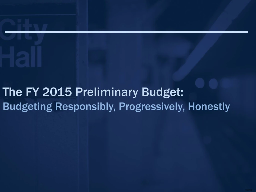 the fy 2015 preliminary budget budgeting responsibly progressively honestly