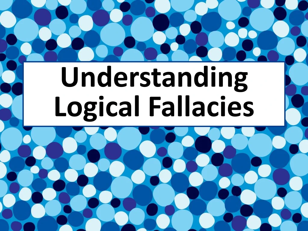 understanding logical fallacies