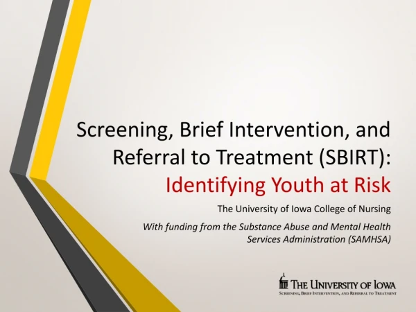 Screening, Brief Intervention, and Referral to Treatment (SBIRT): Identifying Youth at Risk