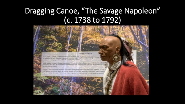 Dragging Canoe, “The Savage Napoleon” (c. 1738 to 1792)