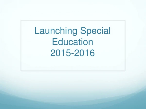 Launching Special Education 2015-2016