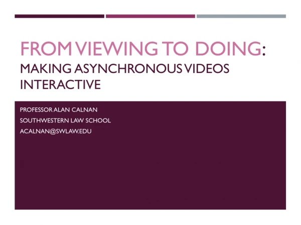 From viewing to doing : making asynchronous videos interactive