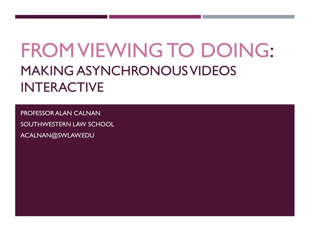 from viewing to doing making asynchronous videos interactive