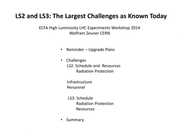 LS2 and LS3: The Largest Challenges as Known Today