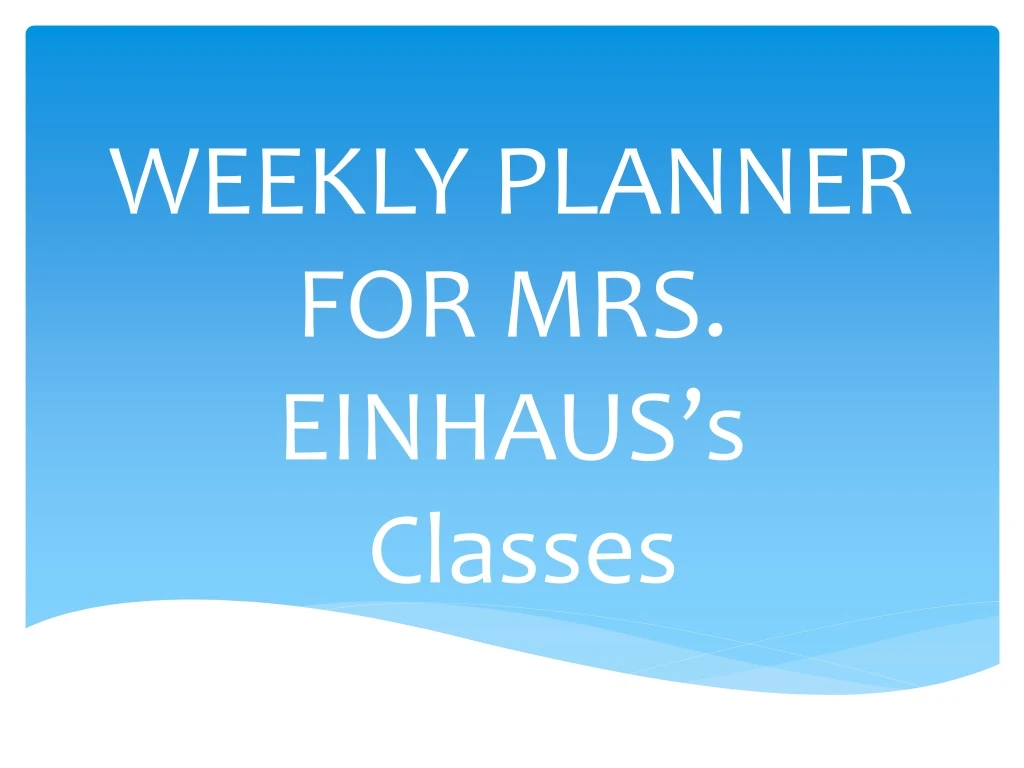 weekly planner for mrs einhaus s classes