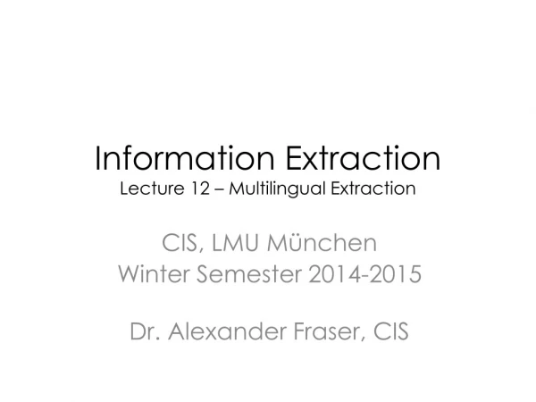 Information Extraction Lecture 12 – Multilingual Extraction