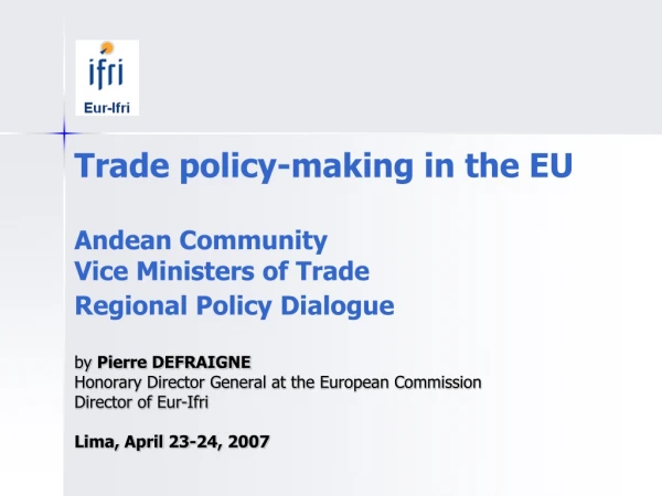 Trade policy-making in the EU Andean Community Vice Ministers of Trade Regional Policy Dialogue