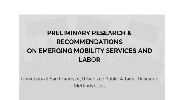 PRELIMINARY RESEARCH &amp; RECOMMENDATIONS ON EMERGING MOBILITY SERVICES AND LABOR