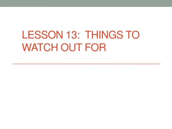 Lesson 13 : Things To Watch out for