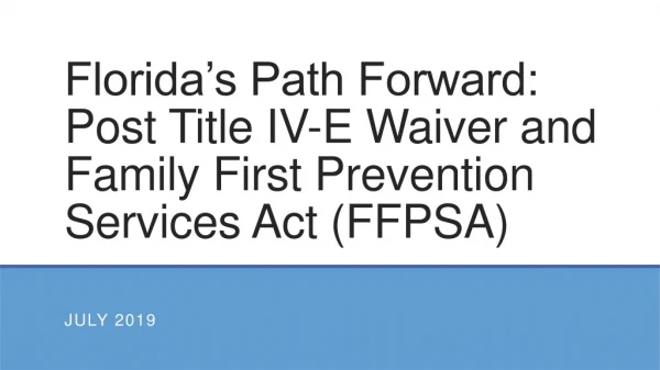Florida’s Path Forward: Post Title IV-E Waiver and Family First Prevention Services Act (FFPSA)