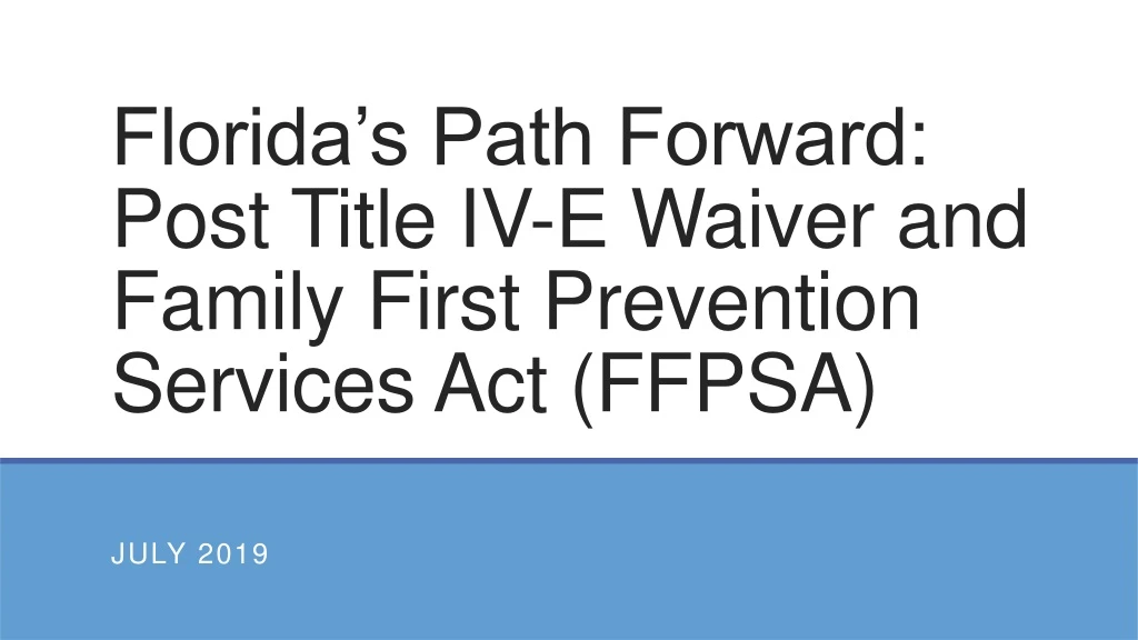 florida s path forward post title iv e waiver and family first prevention services act ffpsa