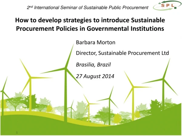 Barbara Morton Director , Sustainable Procurement Ltd 			Brasilia , Brazil
